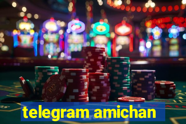 telegram amichan